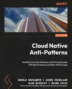 Cloud Native Anti-Patterns: Avoiding Common Mistakes and Driving Success with Best Practices and Real-World Cases