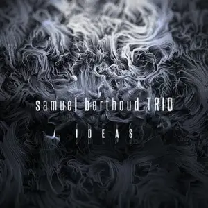 Samuel Berthoud Trio - Ideas (2026) [Official Digital Download 24/96]