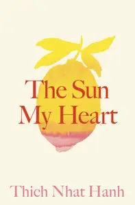 The Sun My Heart: The Companion to The Miracle of Mindfulness, 2024 Edition