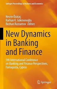 New Dynamics in Banking and Finance: 5th International Conference on Banking and Finance