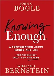Knowing Enough: A Conversation About Money and Life--and Figuring Out What to Do with Yours