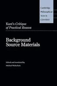 Kant's Critique of Practical Reason: Background Source Materials