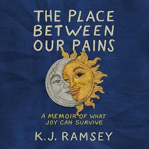 The Place Between Our Pains: A Memoir of What Joy Can Survive [Audiobook]