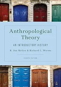 Anthropological Theory: An Introductory History Ed 8