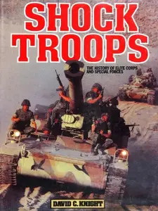 Shock Troops: The History of Elite Corps and Special Forces