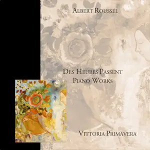Vittoria Primavera - Albert Roussel- Des heures passent - Piano Works (2025) [Official Digital Download]