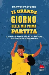 Darwin Pastorin - Il grande giorno della mia prima partita