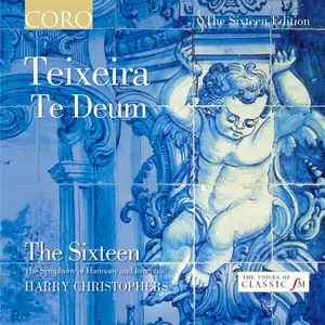 Harry Christophers, The Sixteen - António Teixeira: Te Deum (2002)