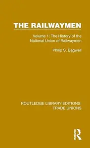 The Railwaymen: Volume 1: The History of the National Union of Railwaymen