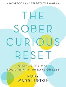 The Sober Curious Reset: Change the Way You Drink in 100 Days or Less (Repost)