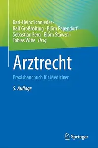 Arztrecht: Praxishandbuch für Mediziner, 5. Auflage