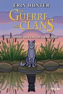 La Guerre Des Clans - Une Ombre Au Clan De La Rivière