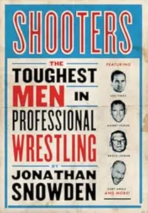 Shooters: The Toughest Men in Professional Wrestling