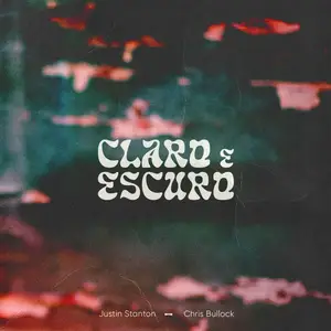 Justin Stanton & Chris Bullock - Claro e Escuro (2024) [Official Digital Download 24/48]