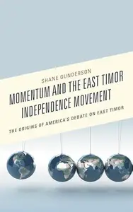 Momentum and the East Timor Independence Movement : The Origins of America’s Debate on East Timor