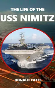 The Life of the USS Nimitz