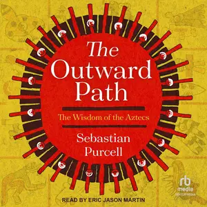 The Outward Path: The Wisdom of the Aztecs [Audiobook]