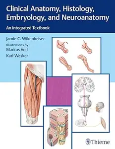 Clinical Anatomy, Histology, Embryology, and Neuroanatomy