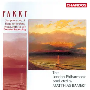 Matthias Bamert, London Philharmonic Orchestra - Hubert Parry: Symphony No. 5, From Death to Life, Elegy for Brahms (1991)