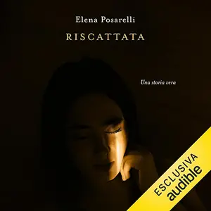 «Riscattata: Una storia vera» by Elena Posarelli