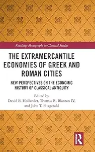 The Extramercantile Economies of Greek and Roman Cities: New Perspectives on the Economic History of Classical Antiquity