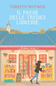 Il paese delle tredici librerie - Torsen Woywod