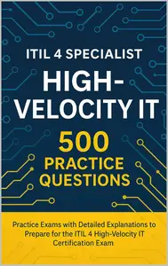 ITIL® 4 Specialist: High-Velocity IT - 500 Practice Questions
