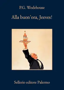 Pelham G. Wodehouse - Alla buon'ora, Jeeves!