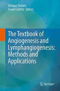 The Textbook of Angiogenesis and Lymphangiogenesis: Methods and Applications