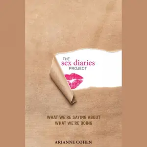 The Sex Diaries Project: What We're Saying about What We're Doing