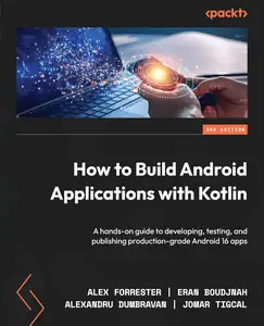 How to Build Android Applications with Kotlin: A hands-on guide to developing