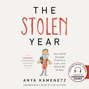 The Stolen Year: How COVID Changed Children's Lives, and Where We Go Now
