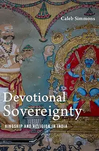 Devotional Sovereignty: Kingship and Religion in India (Repost)