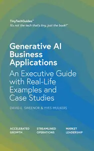 Generative AI Business Applications: An Executive Guide with Real-Life Examples and Case Studies (TinyTechGuides)