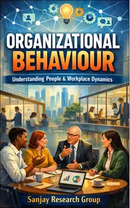 Organizational Behaviour: Understanding People & Workplace Dynamics