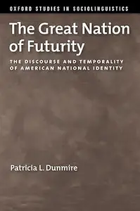 The Great Nation of Futurity: The Discourse and Temporality of American National Identity