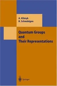 Quantum Groups and Their Representations (Theoretical and Mathematical Physics) by Anatoli Klimyk [Repost] 