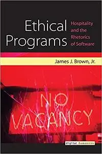Ethical Programs: Hospitality and the Rhetorics of Software