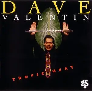 Dave Valentin - Tropic Heat (1994) {GRP}