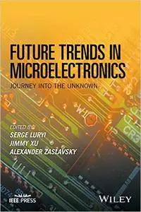 Future Trends in Microelectronics: Journey into the Unknown (repost)
