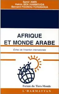 Samir Amin, Hakim Ben Hammouda, Bernard Founou-Tchuigoua, "Afrique et monde arabe, échec de l'insertion internationale"