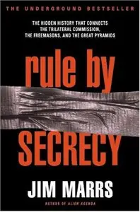 Jim Marrs - Rule By Secrecy: the Hidden History That Connects the Trilateral Commission, the Freemasons, And the Great Pyramids