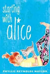 «Starting with Alice» by Phyllis Reynolds Naylor