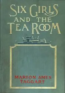 «Six Girls and the Tea Room» by Marion Ames Taggart