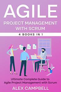 Agile Project Management with Scrum: Ultimate Complete Guide to Agile Project Management with Scrum