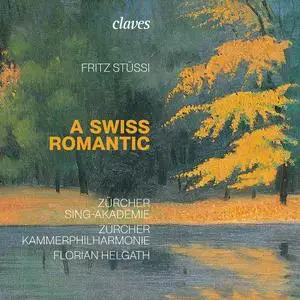 Zürcher Sing-Akademie, Zürcher Kammerphilharmonie & Florian Helgath - Fritz Stüssi, A Swiss Romantic (2023) [24/96]