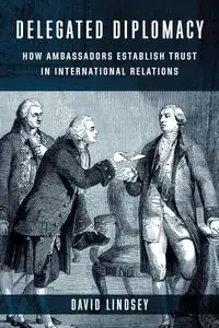 Delegated Diplomacy: How Ambassadors Establish Trust in International Relations