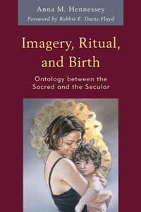 Imagery, Ritual, and Birth : Ontology Between the Sacred and the Secular