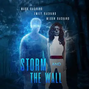 «Storm and the Wall» by Emily Bachand, Mark Bachand, Megan Bachand