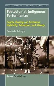 Postcolonial Indigenous Performances: Coyote Musings on Genízaros, Hybridity, Education, and Slavery